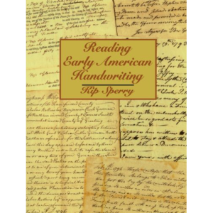 Reading Early American Handwriting by Kip Sperry