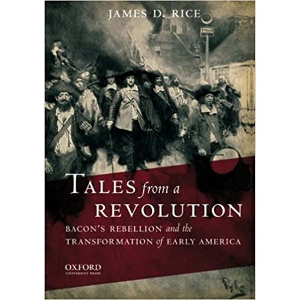 Tales from a Revolution: Bacon's Rebellion by Rice, James D.